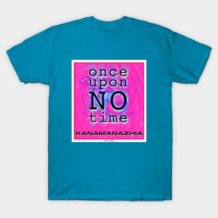 Once Upon NO Time T-Shirt